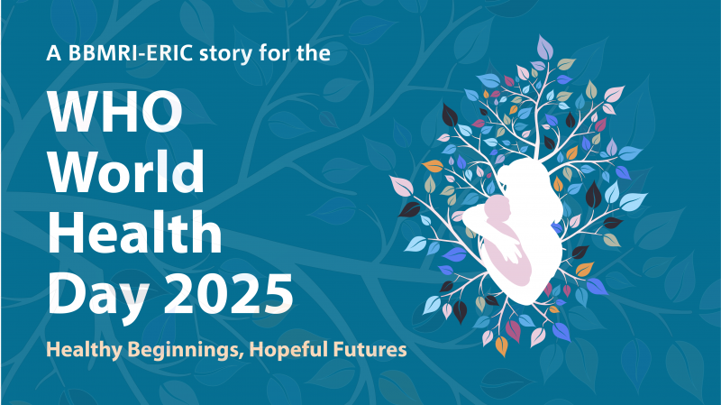 Healthy beginnings, Hopeful Futures: a BBMRI-ERIC story for the WHO World Health Day
